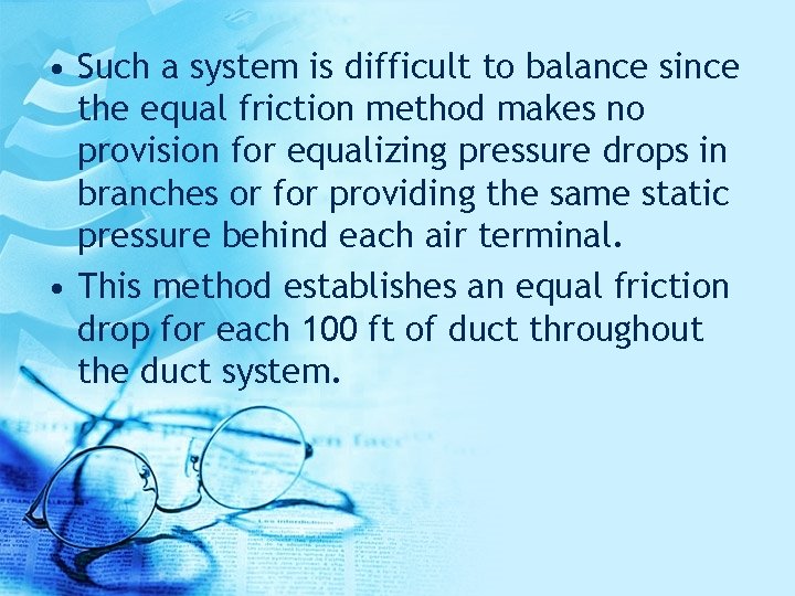  • Such a system is difficult to balance since the equal friction method