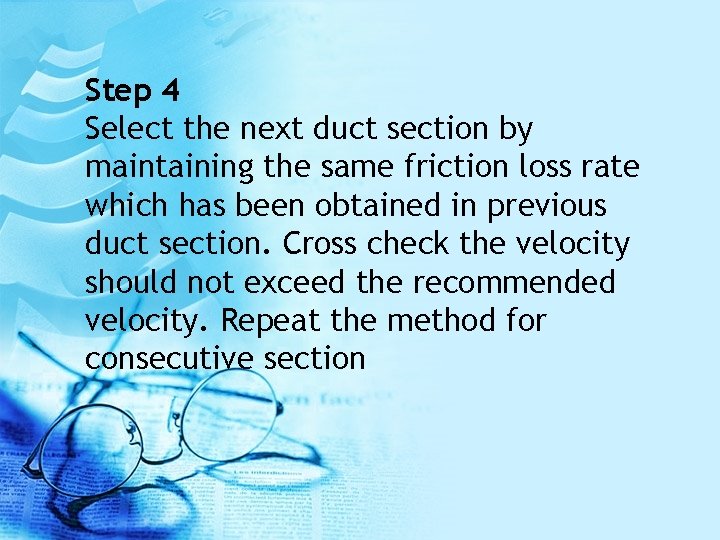 Step 4 Select the next duct section by maintaining the same friction loss rate