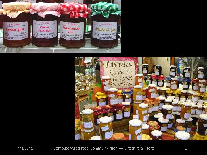 4/4/2012 Computer-Mediated Communication — Cheshire & Fiore 24 