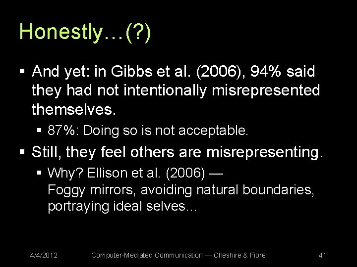 Honestly…(? ) § And yet: in Gibbs et al. (2006), 94% said they had