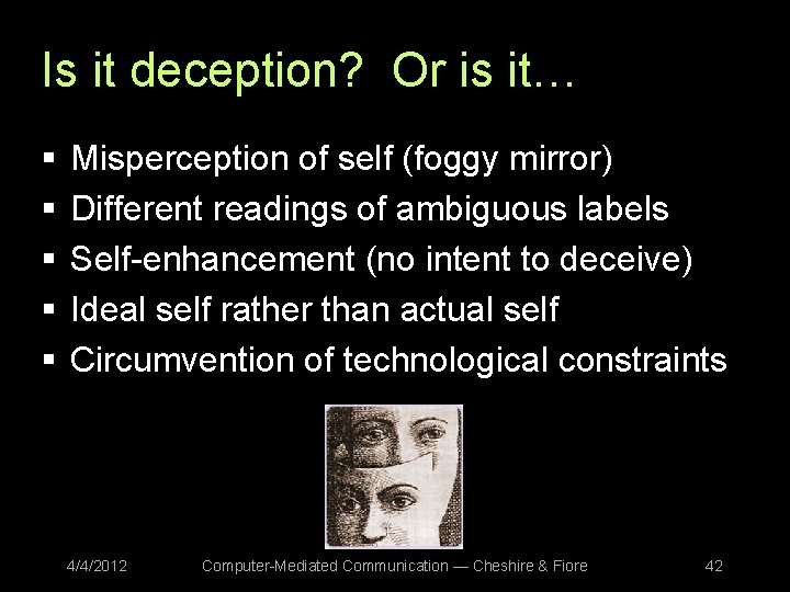 Is it deception? Or is it… § § § Misperception of self (foggy mirror)