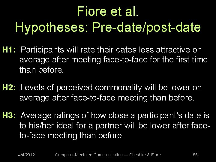 Fiore et al. Hypotheses: Pre-date/post-date H 1: Participants will rate their dates less attractive