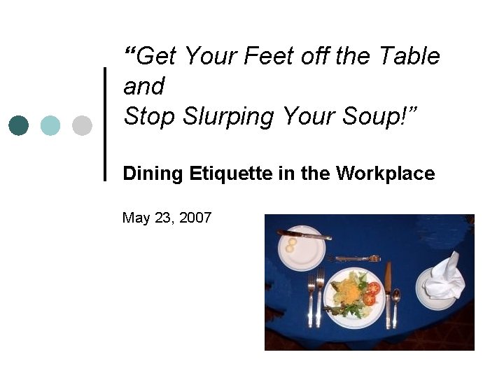 “Get Your Feet off the Table and Stop Slurping Your Soup!” Dining Etiquette in