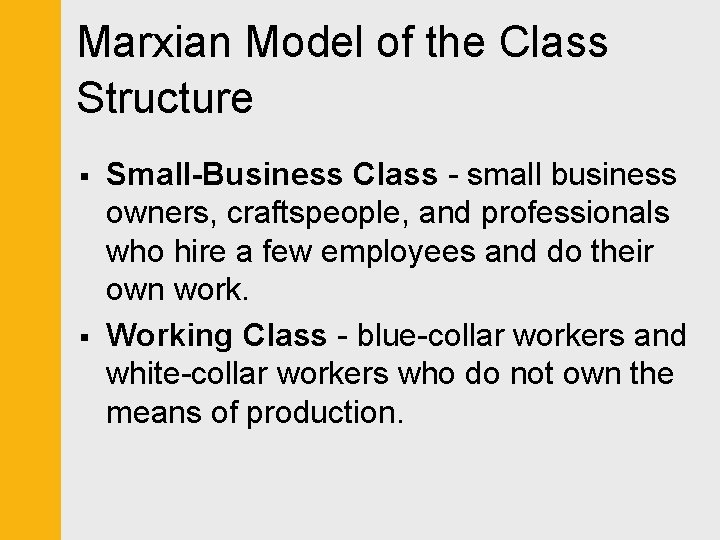 Marxian Model of the Class Structure § § Small-Business Class - small business owners,