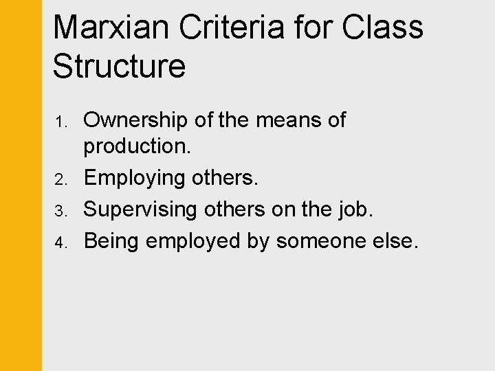 Marxian Criteria for Class Structure 1. 2. 3. 4. Ownership of the means of