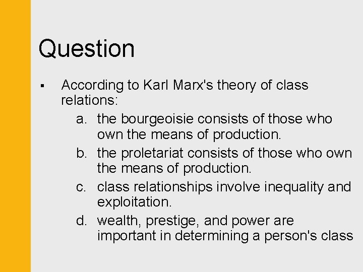 Question § According to Karl Marx's theory of class relations: a. the bourgeoisie consists