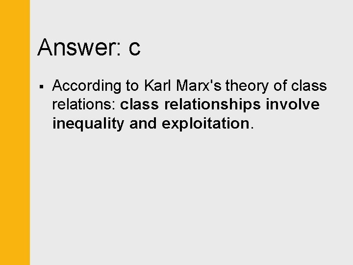 Answer: c § According to Karl Marx's theory of class relations: class relationships involve