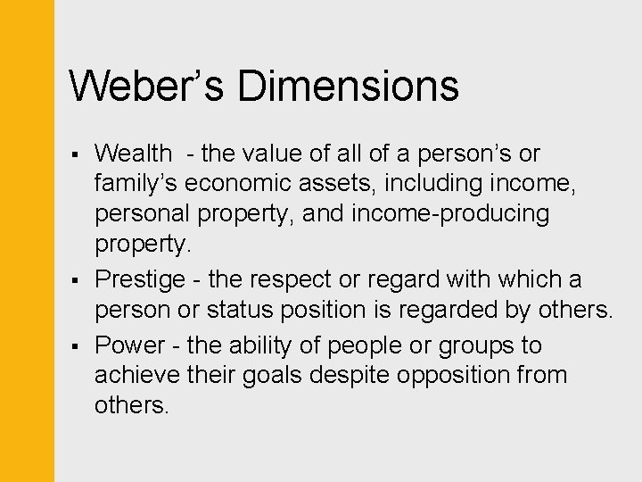 Weber’s Dimensions § § § Wealth - the value of all of a person’s
