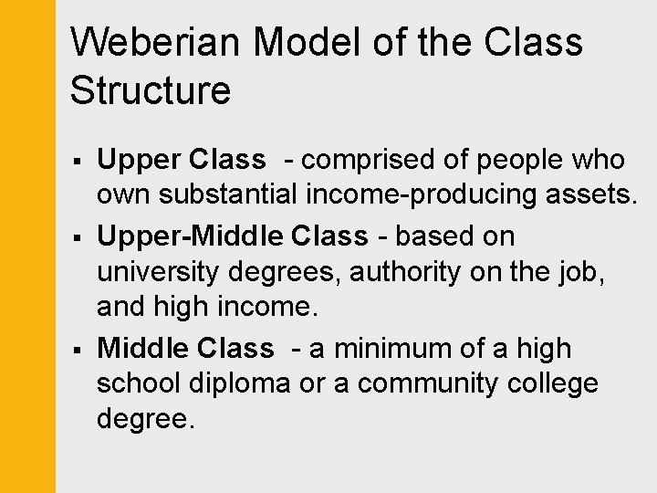 Weberian Model of the Class Structure § § § Upper Class - comprised of