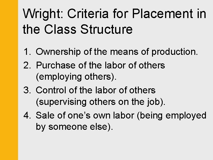 Wright: Criteria for Placement in the Class Structure 1. Ownership of the means of