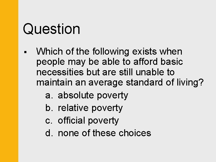 Question § Which of the following exists when people may be able to afford