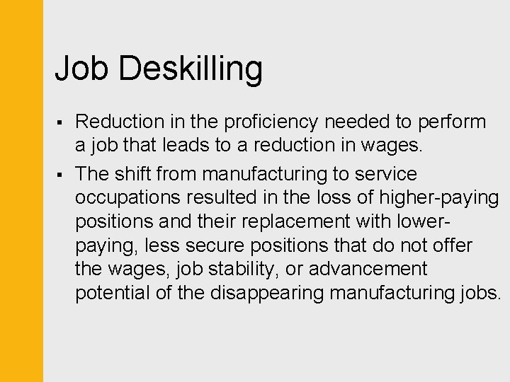 Job Deskilling § § Reduction in the proficiency needed to perform a job that