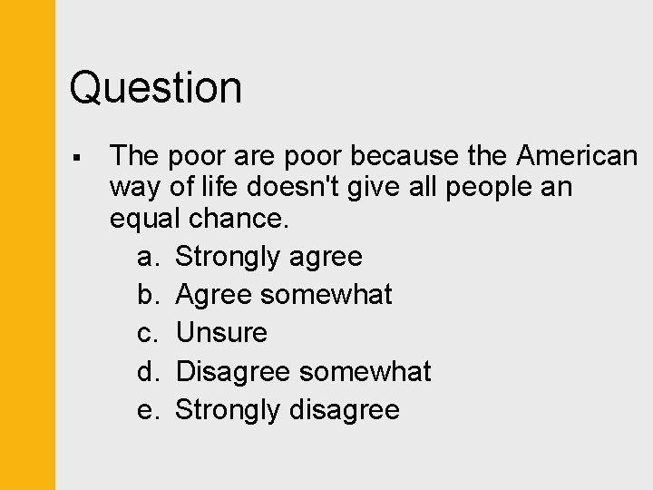 Question § The poor are poor because the American way of life doesn't give