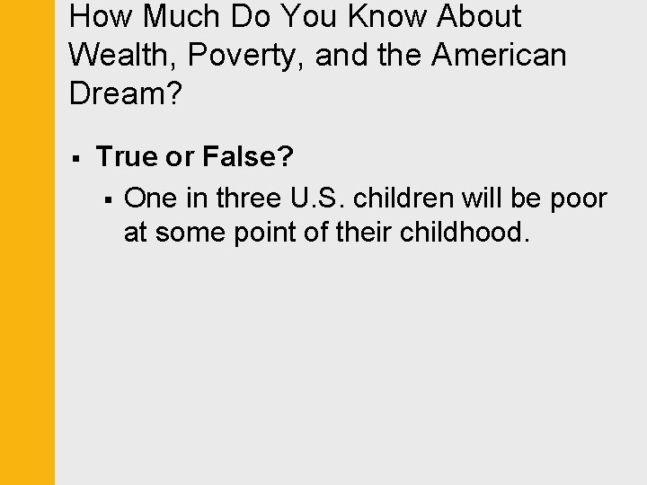 How Much Do You Know About Wealth, Poverty, and the American Dream? § True