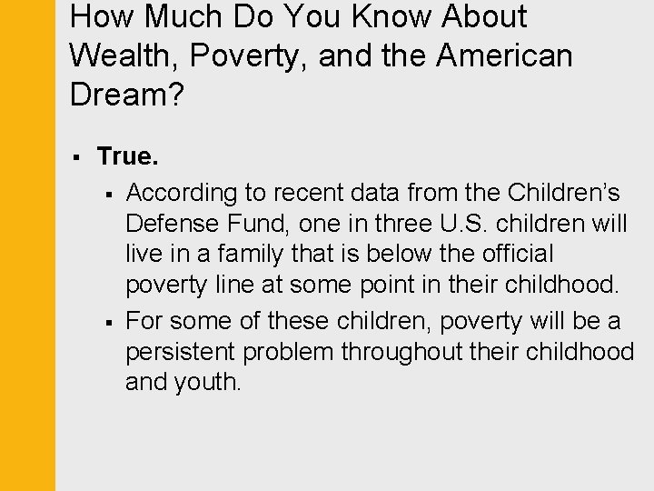 How Much Do You Know About Wealth, Poverty, and the American Dream? § True.