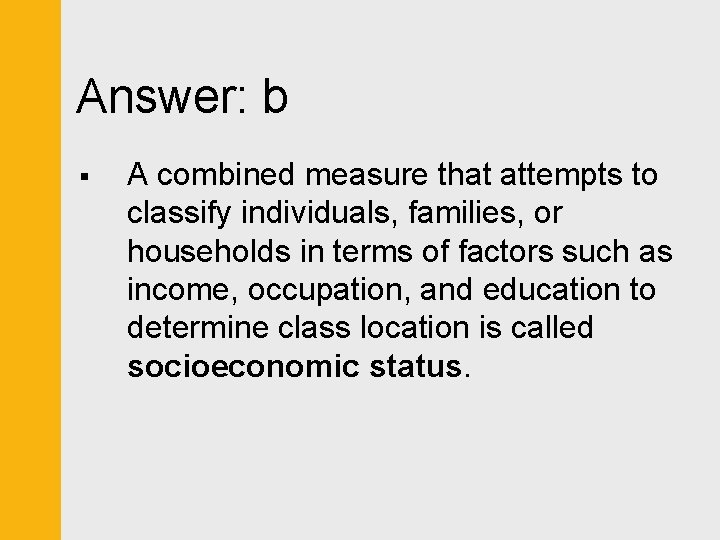 Answer: b § A combined measure that attempts to classify individuals, families, or households