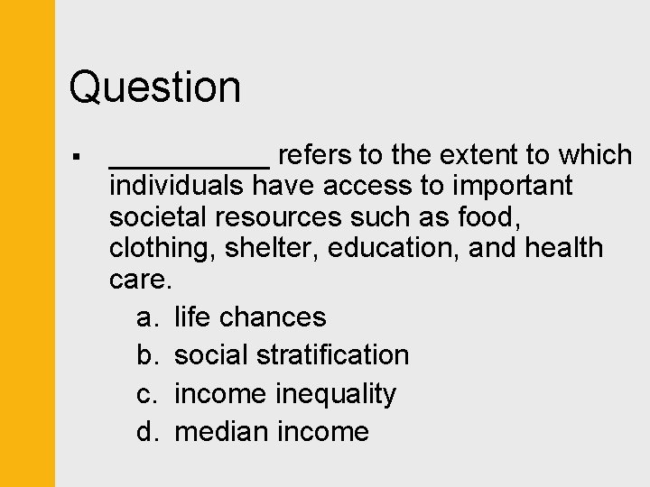 Question § _____ refers to the extent to which individuals have access to important