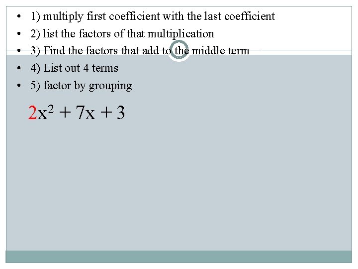  • • • 1) multiply first coefficient with the last coefficient 2) list