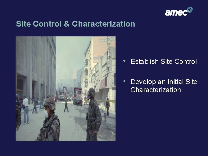 Site Control & Characterization • Establish Site Control • Develop an Initial Site Characterization