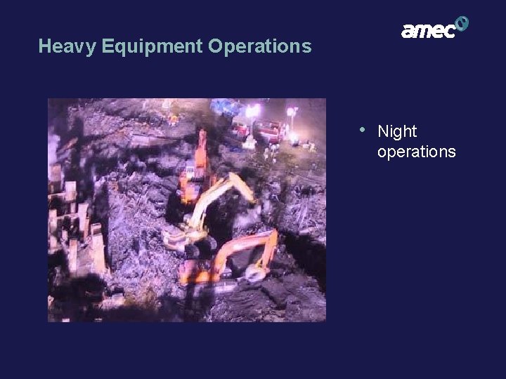 Heavy Equipment Operations • Night operations 