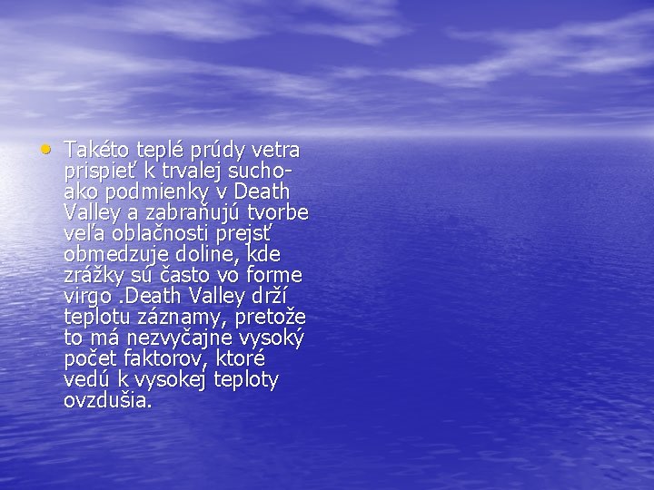  • Takéto teplé prúdy vetra prispieť k trvalej suchoako podmienky v Death Valley