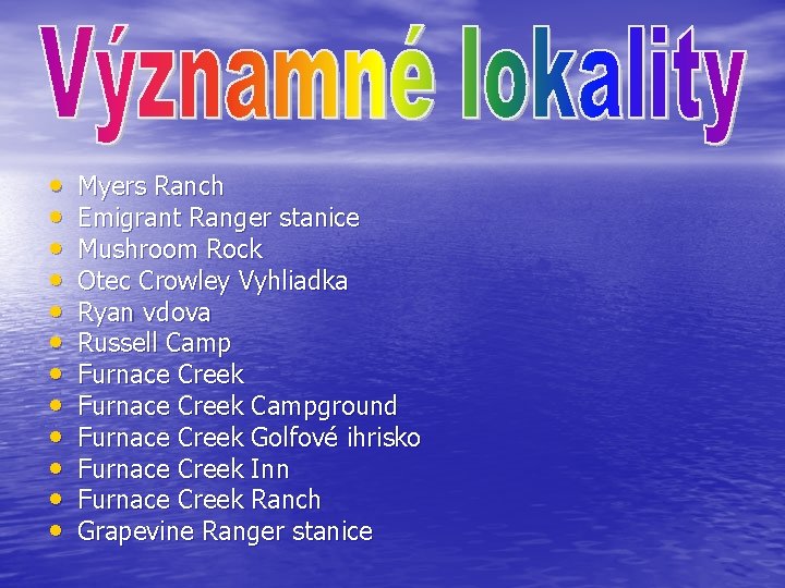 • • • Myers Ranch Emigrant Ranger stanice Mushroom Rock Otec Crowley Vyhliadka
