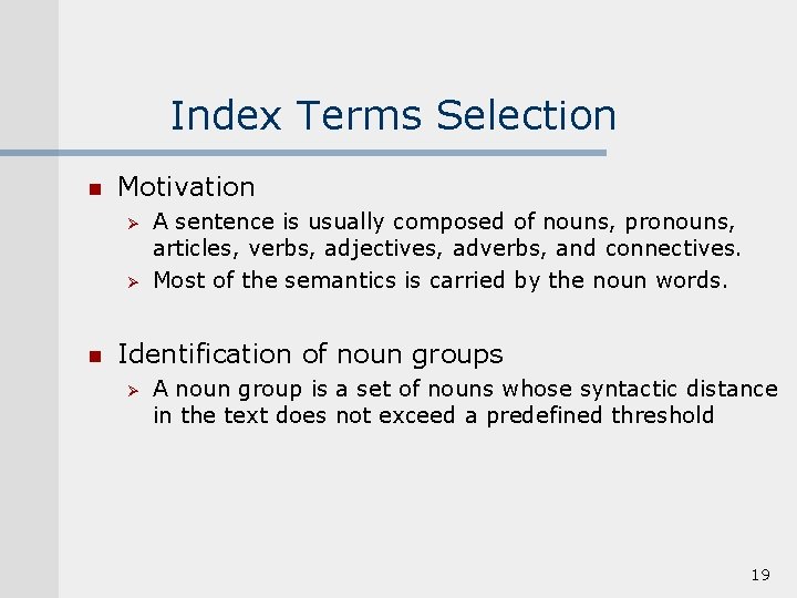 Index Terms Selection n Motivation Ø Ø n A sentence is usually composed of