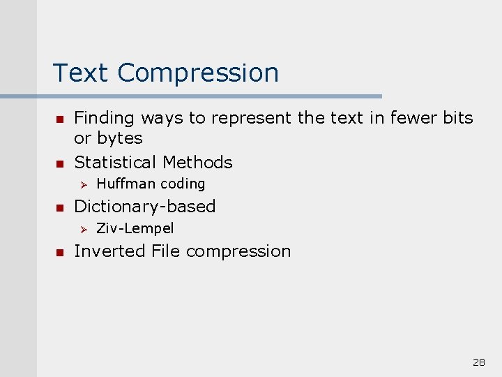 Text Compression n n Finding ways to represent the text in fewer bits or