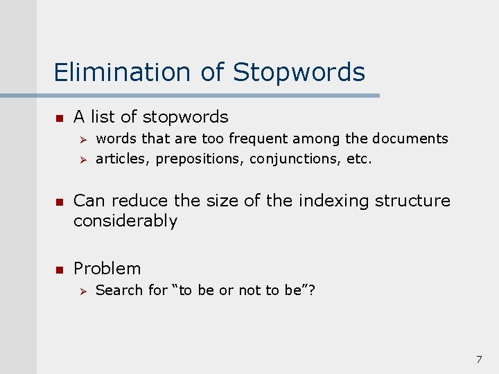 Elimination of Stopwords n A list of stopwords Ø Ø words that are too