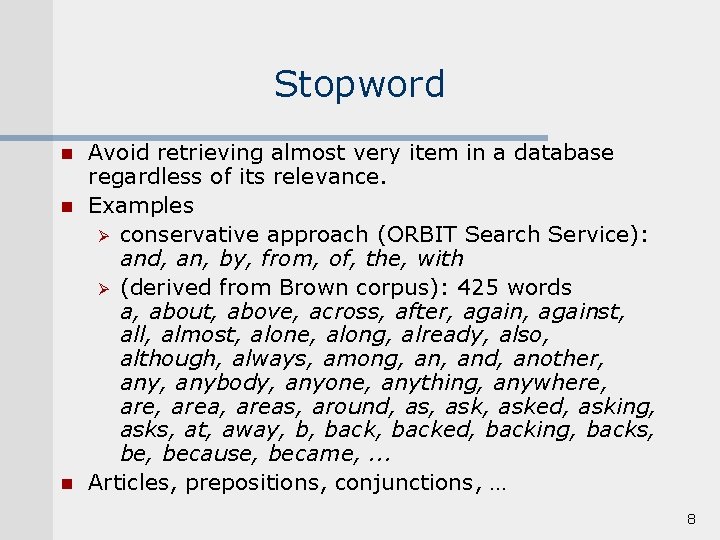 Stopword n n n Avoid retrieving almost very item in a database regardless of