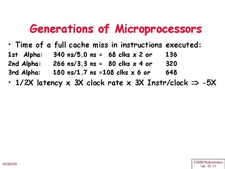 Generations of Microprocessors • Time of a full cache miss in instructions executed: 1