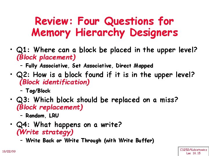 Review: Four Questions for Memory Hierarchy Designers • Q 1: Where can a block