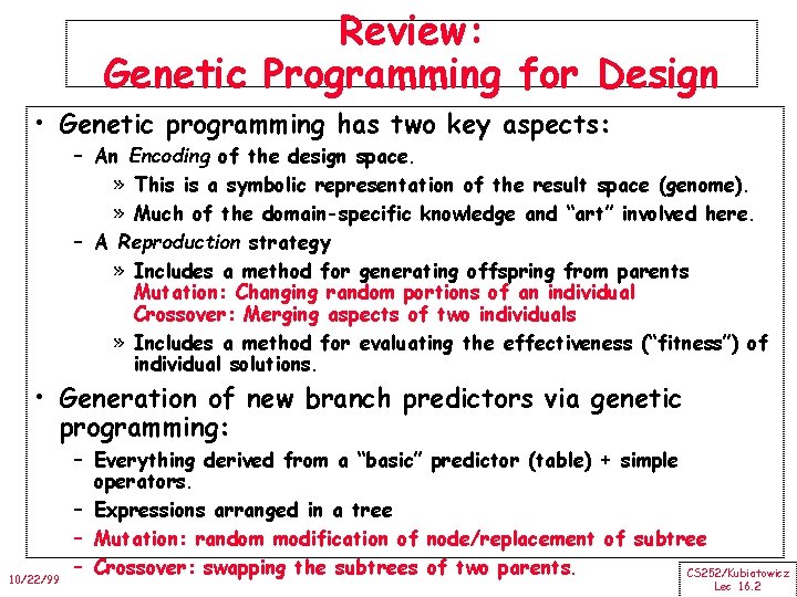 Review: Genetic Programming for Design • Genetic programming has two key aspects: – An