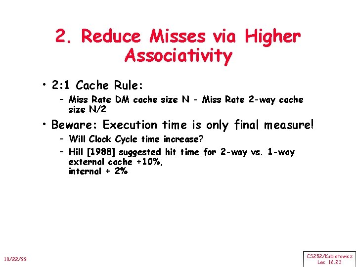 2. Reduce Misses via Higher Associativity • 2: 1 Cache Rule: – Miss Rate