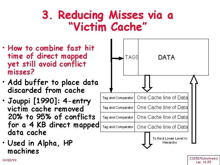 3. Reducing Misses via a “Victim Cache” • How to combine fast hit time