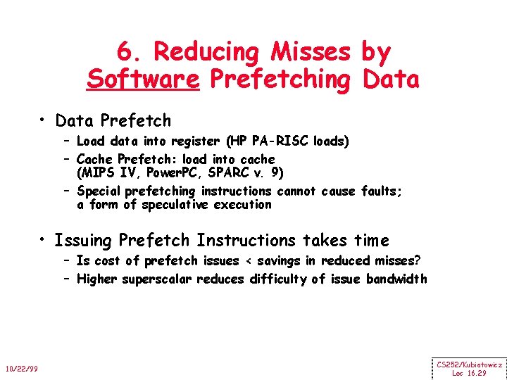6. Reducing Misses by Software Prefetching Data • Data Prefetch – Load data into