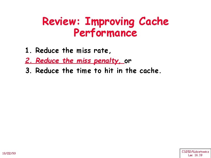 Review: Improving Cache Performance 1. Reduce the miss rate, 2. Reduce the miss penalty,