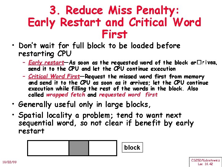 3. Reduce Miss Penalty: Early Restart and Critical Word First • Don’t wait for