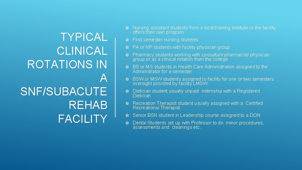 TYPICAL CLINICAL ROTATIONS IN A SNF/SUBACUTE REHAB FACILITY Nursing assistant students from a local