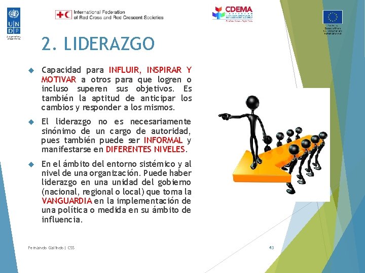 2. LIDERAZGO Capacidad para INFLUIR, INSPIRAR Y MOTIVAR a otros para que logren o