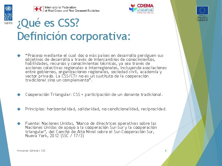 ¿Qué es CSS? Definición corporativa: “Proceso mediante el cual dos o más países en
