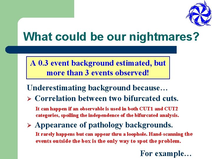 What could be our nightmares? A 0. 3 event background estimated, but more than