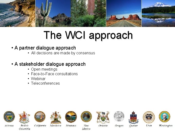 The WCI approach • A partner dialogue approach • All decisions are made by