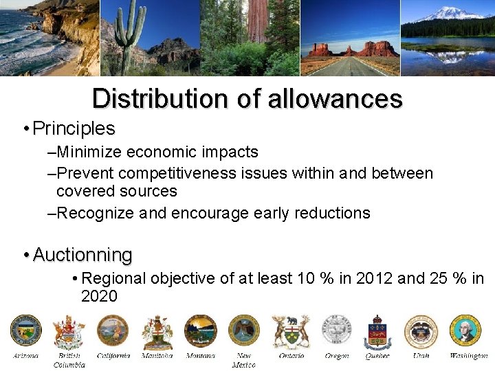 Distribution of allowances • Principles –Minimize economic impacts –Prevent competitiveness issues within and between