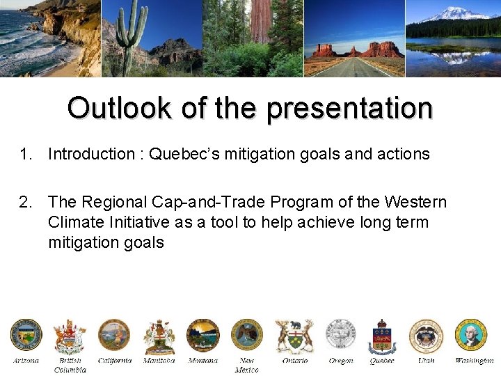 Outlook of the presentation 1. Introduction : Quebec’s mitigation goals and actions 2. The