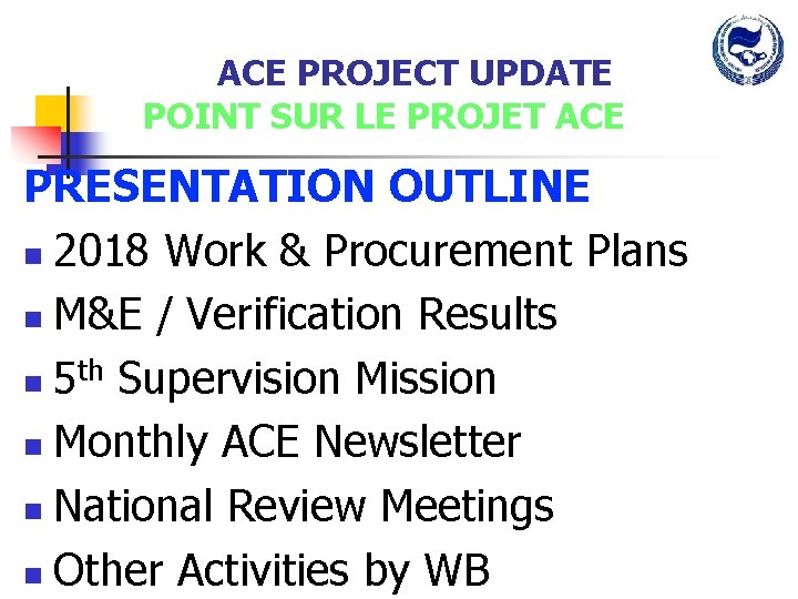 ACE PROJECT UPDATE POINT SUR LE PROJET ACE PRESENTATION OUTLINE n 2018 Work &