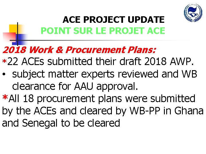 ACE PROJECT UPDATE POINT SUR LE PROJET ACE 2018 Work & Procurement Plans: *22