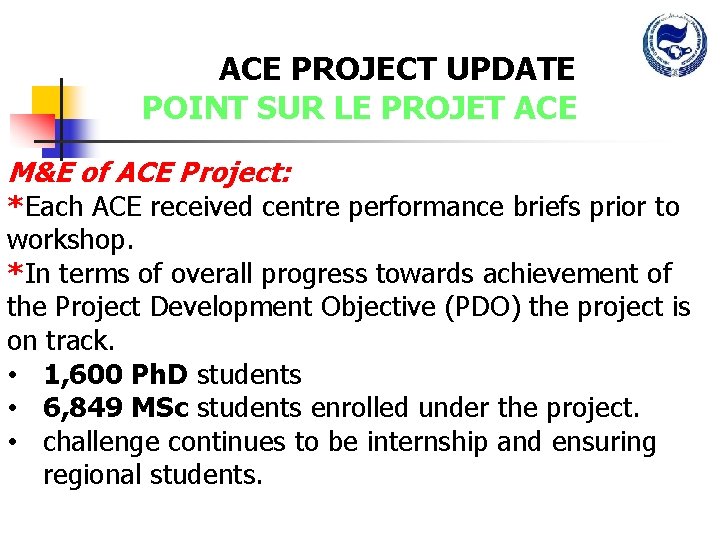 ACE PROJECT UPDATE POINT SUR LE PROJET ACE M&E of ACE Project: *Each ACE