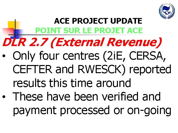 ACE PROJECT UPDATE POINT SUR LE PROJET ACE DLR 2. 7 (External Revenue) •