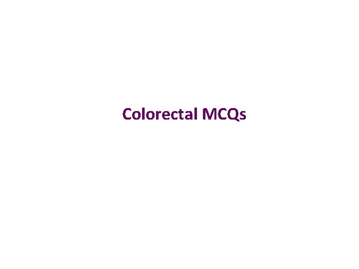 Colorectal MCQs 